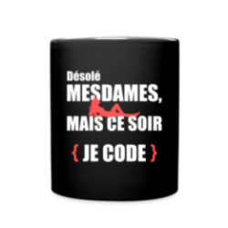 Mug uni - Désolé mesdames, ce soir je code