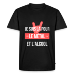 T-shirt premium homme - Je suis là pour le métal et l'alcool