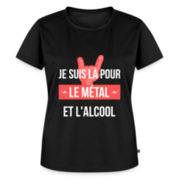 T-shirt premium femme - Je suis là pour le métal et l'alcool - noir - front