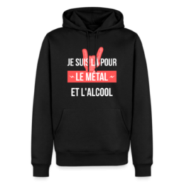Sweat-shirt à capuche premium homme - Je suis là pour le métal et l'alcool - noir - front