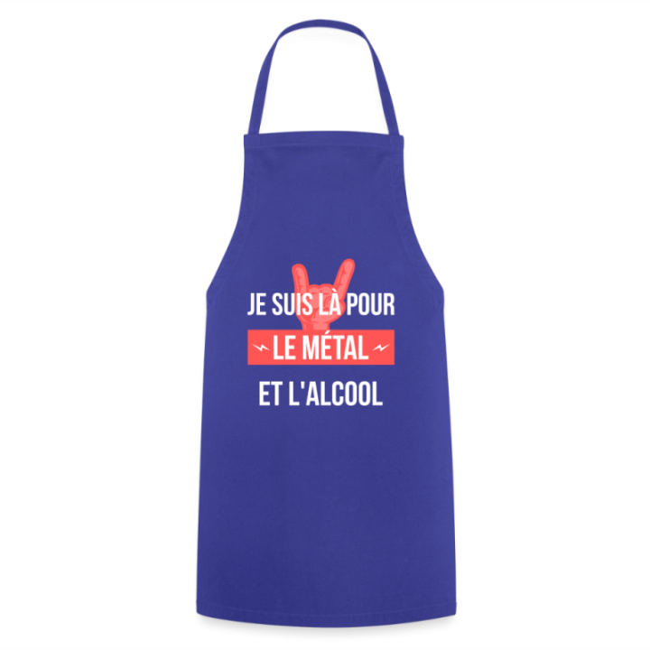 Tablier de cuisine - Je suis là pour le métal et l'alcool - bleu royal - front