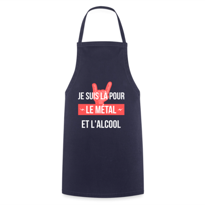 Tablier de cuisine - Je suis là pour le métal et l'alcool - marine - front
