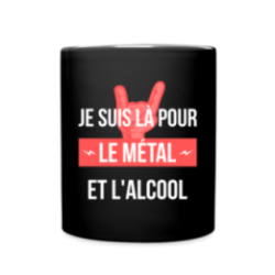 Mug uni - Je suis là pour le métal et l'alcool