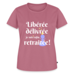 T-shirt premium femme - Libérée Délivrée Retraitée