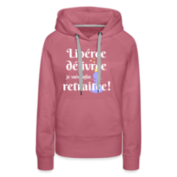 Sweat-shirt à capuche premium femme - Libérée Délivrée Retraitée
