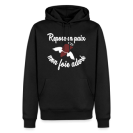 Sweat-shirt à capuche premium homme - Repose en pais mon foie adoré - noir - front