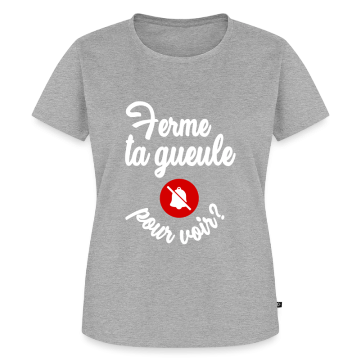 T-shirt premium femme - Ferme ta gueule pour voir - gris chiné - front