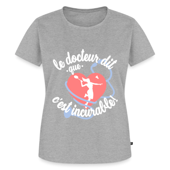 T-shirt premium femme - Le badminton: c'est incurable - gris chiné - front