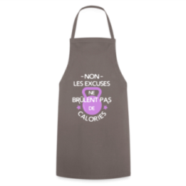 Tablier de cuisine - Les excuses ne brûlent pas de calories - gris - front