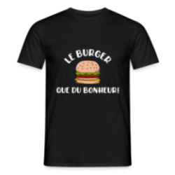 T-shirt homme - Burger: Que du bonheur