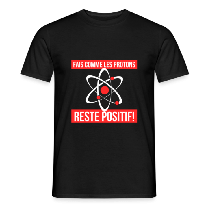 T-shirt homme - Fais comme les proton: Reste positif - noir - front