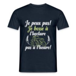 T-shirt homme - Je peux pas, je bosse à l'hectare