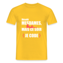 T-shirt homme - Désolé mesdames, ce soir je code