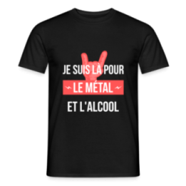T-shirt homme - Je suis là pour le métal et l'alcool - noir - front