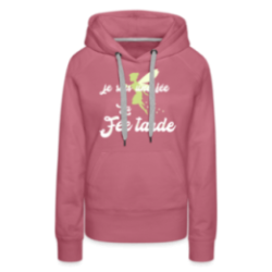 Sweat-shirt à capuche premium femme - Je suis la fée Tarde