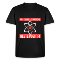 T-shirt premium homme - Fais comme les proton: Reste positif