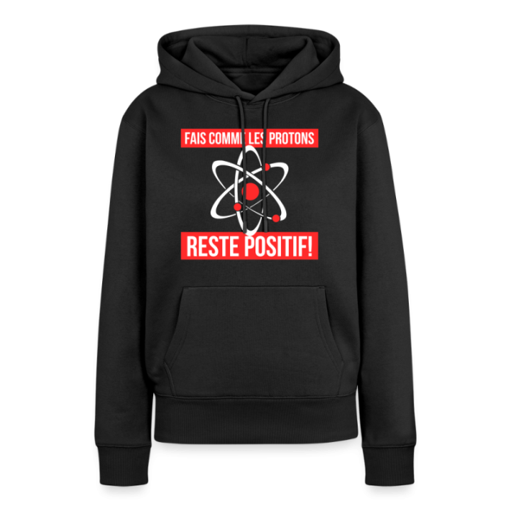 Sweat-shirt à capuche premium femme - Fais comme les proton: Reste positif - noir - front