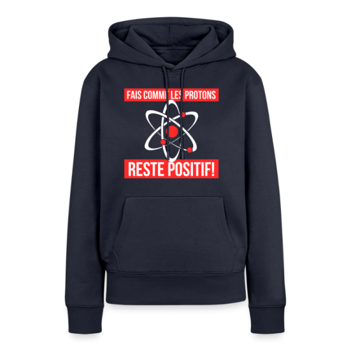 Sweat-shirt à capuche premium femme - Fais comme les proton: Reste positif - bleu marine - front
