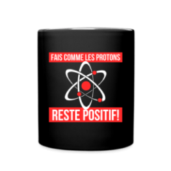 Mug uni - Fais comme les proton: Reste positif